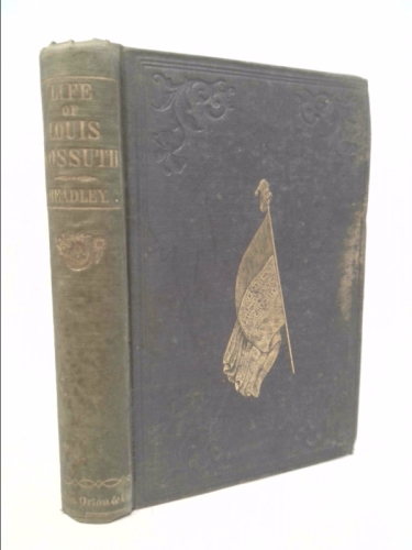 The Life of Louis Kossuth Governor of Hungary