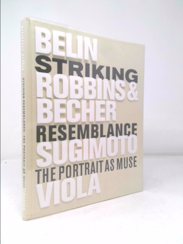 Striking Resemblance: The Portrait as Muse: Valerie Belin, Andrea Robbins & Max Becher, Hiroshi Sugimoto, Bill Viola
