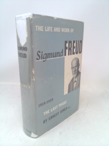 The Life and Work of Sigmund Freud Volume Three: The Last Phase 1919-1939
