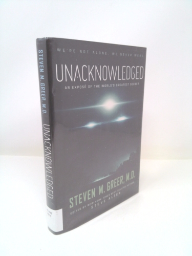 Unacknowledged: An Expose of the World's Greatest Secret