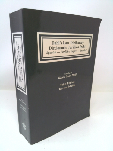 Diccionario jurídico español/inglés inglés/español: Dahl's Law Dictionary: an annotated legal dictionary, including authoritative definitions