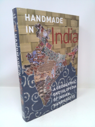 Handmade in India: A Geographic Encyclopedia of India Handicrafts