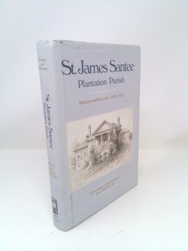 St. James Santee, Plantation Parish: History and Records, 1685-1925