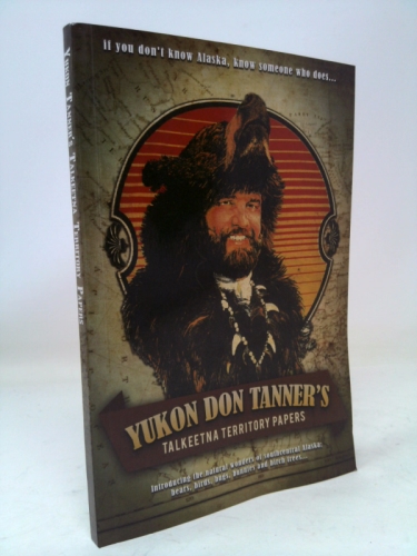 Yukon Don Tanner's Talkeetna Territory Papers