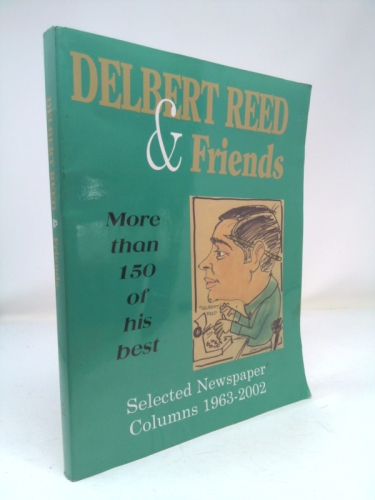 Delbert Reed and Friends: Selected Newspaper Columns, 1963-2002