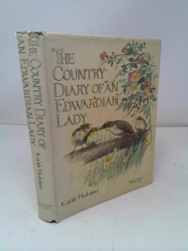 The country diary of an Edwardian lady: A facsimile reproduction of a naturalist's diary for the year 1906