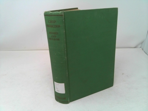 Crop Production, Principles and Practices, a Handbook of Information for the Student of Agriculture