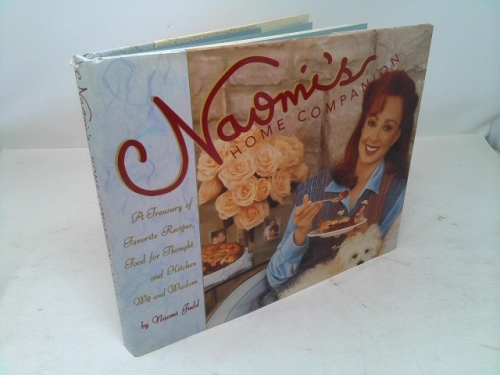 Naomi's Home Companion: A Treasury of Favorite Recipes, Food for Thought and Country Wit and Wisdom