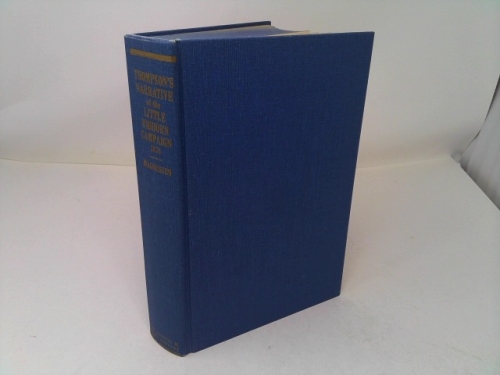 Peter Thompson's narrative of the Little Bighorn Campaign, 1876: A critical analysis of an eyewitness account of the Custer debacle (Frontier military series)