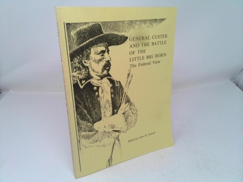General Custer and the Battle of Little Big Horn
