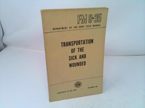 Transportation Of The Sick And Wounded FM 8-35