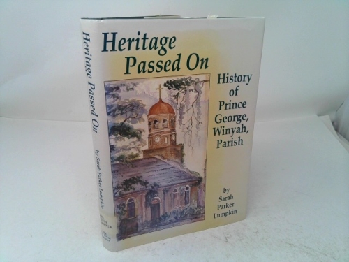 Heritage Passed On: History of Prince George, Winyah, Parish
