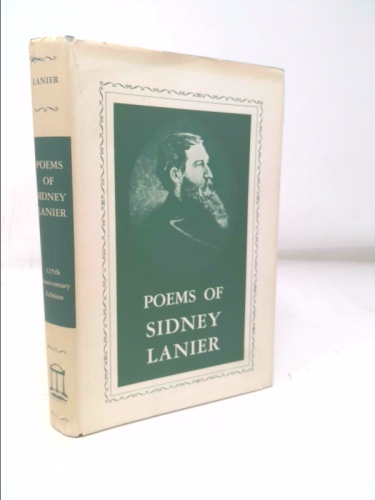 Poems of Sidney Lanier Edited By His Wife with a Memorial By William Hayes Ward