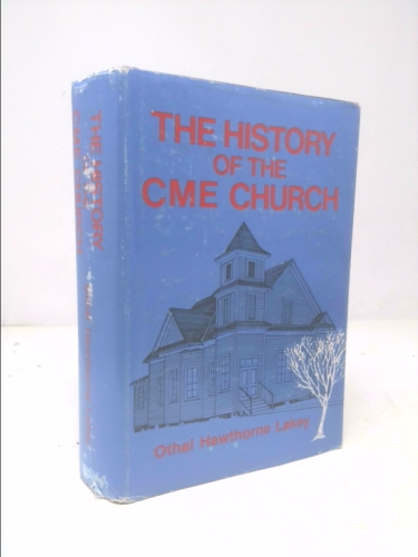 The History of the CME Church (Christian Methodist Episcopal Church) (Revised)