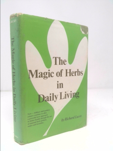 Lucas, Richard Melvin's The Magic of Herbs in Daily Living F edition by Lucas, Richard Melvin published by Parker Publishing Company [Hardcover] (1972)