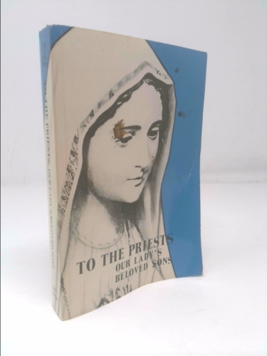 To The Priests, Our Lady's Beloved Sons, 13th English Edition, "Pro Manuscripto", 1992