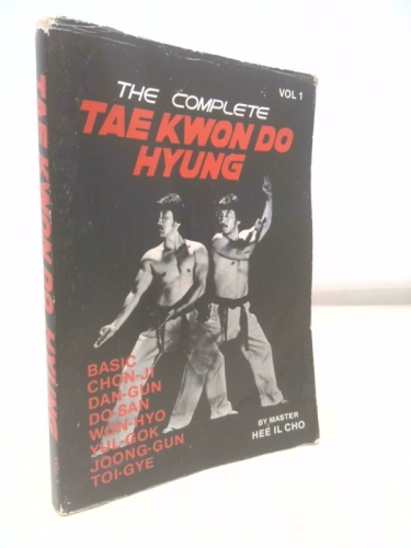 The Complete Tae Kwon Do Hyung, Vol. 1
