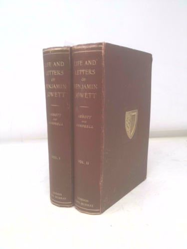THE LIFE AND LETTERS OF BENJAMIN JOWETT, M.A.: MASTER OF BALLIOL COLLEGE, OXFORD: VOLS. I - II.