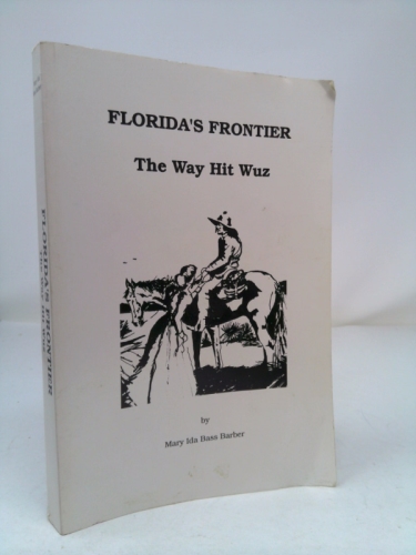 Florida's Frontier: The Way Hit Wuz