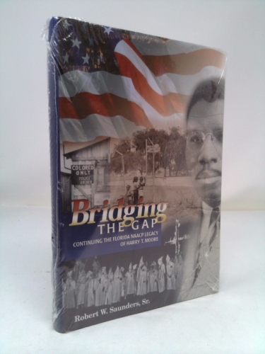 Bridging the Gap : Continuing the Florida NAACP Legacy of Harry T. Moore