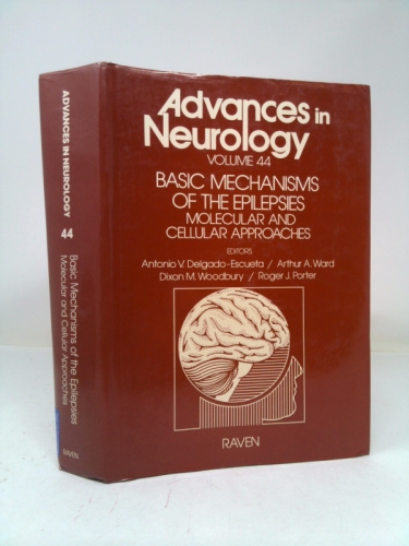 Basic Mechanisms of the Epilepsies: Molecular and Cellular Approaches (Advances in Neurology)
