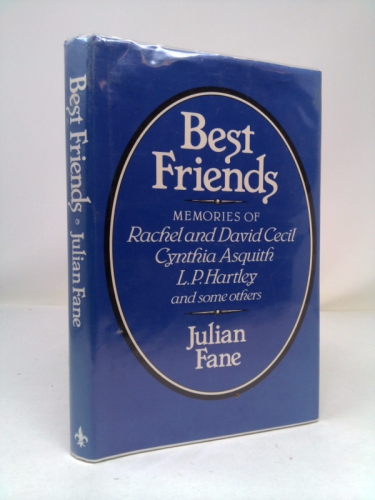 Best Friends: Memories of Rachel and David Cecil Cynthia Asquith L. P. Hartley and Some Others