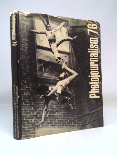 Photojournalism/76: An Annual Based on the 33rd Pictures of the Year Competition