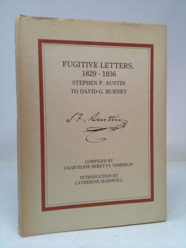 Fugitive letters, 1829-1836: Stephen F. Austin to David G. Burnet