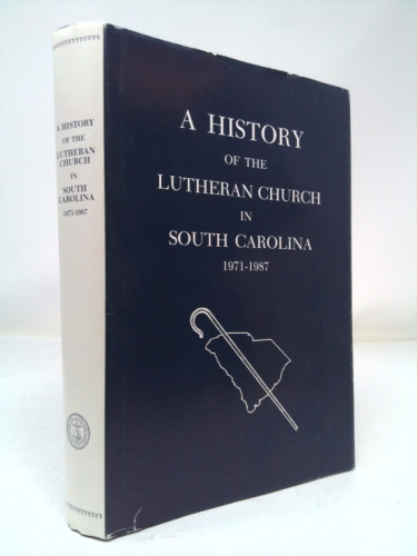 A History of the Lutheran Church in South Carolina
