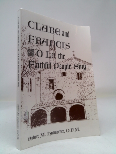 Clare and Francis: O Let the Faithful People Sing