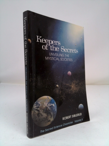 Keeper of the Secrets: Unveiling the Mystical Societies (The Sacred Science Chronicles Volume II) (The Sacred Science Chronicles, Volume 2)