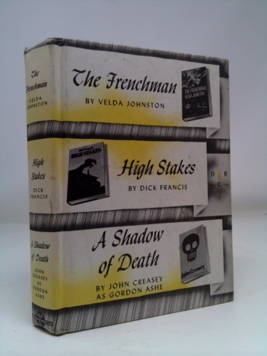 The Frenchman by Velda Johnston, High Stakes by Dick Francis, A Shadow of Death by John Creasey as Gordon Ashe