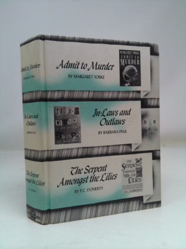 Admit to Murder, In-Laws and Outlaws, & The Serpent Amongst the Lilies