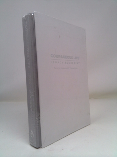 Courageous Life Legacy Blueprint : Part of the Courageous Life Planning System