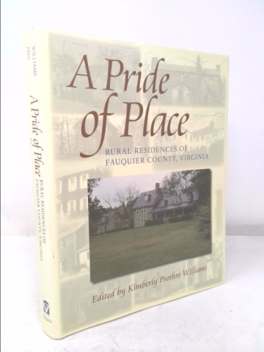 A Pride of Place: Rural Residences of Fauquier County, Virginia