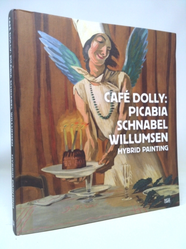 Cafe Dolly: Picabia, Schnabel, Willumsen: Hybrid Painting