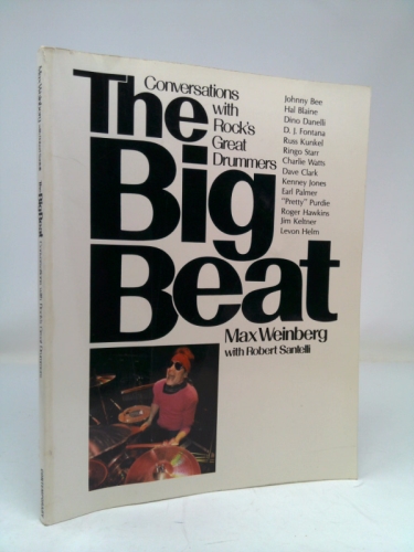 The Big Beat: Conversations with Rock's Great Drummers