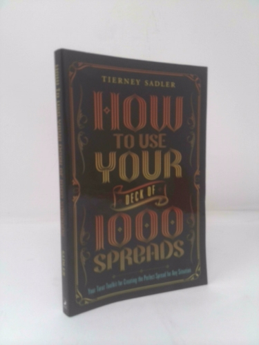 The Deck of 1000 Spreads: Your Tarot Toolkit for Creating the Perfect Spread for Any Situation