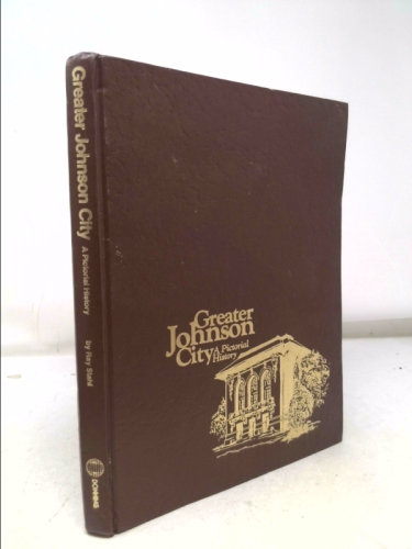 Greater Johnson City: A Pictorial History
