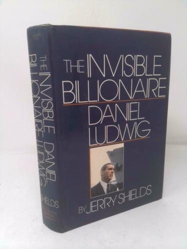 The Invisible Billionaire, Daniel Ludwig