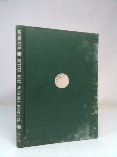 Better Golf Without Practice