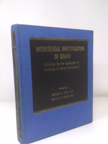 Medicolegal investigation of death;: Guidelines for the application of pathology to crime investigation,