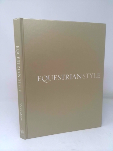 Equestrian Style: Home Design, Couture, and Collections from the Eclectic to the Elegant