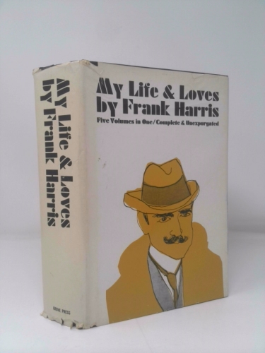My Life and Loves (Five Volumes in One)
