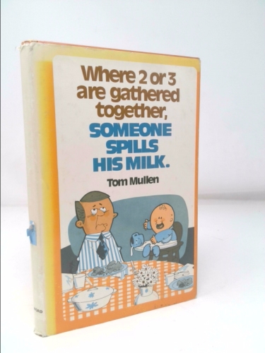 Where 2 or 3 are gathered together, someone spills his milk