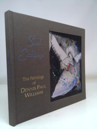 Soul Exchange: The Paintings of Dennis Paul Williams