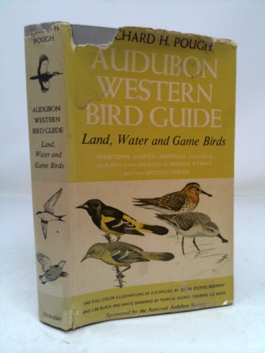 Audubon Western Bird Guide: Land Water and Game Birds of Western North America from Mexico to the Arctic Ocean