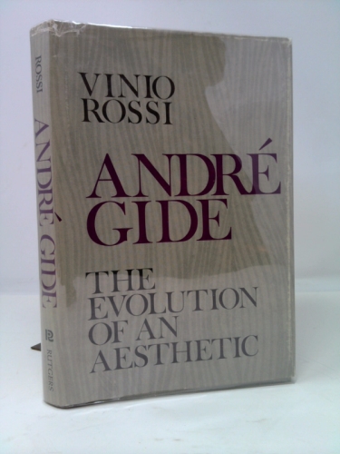 Andre Gide the Evolution of an Aesthetic