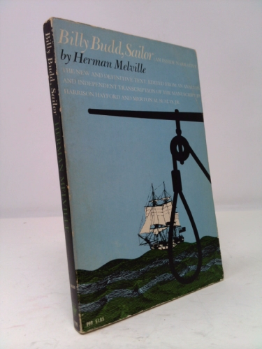Billy Budd, Sailor (An Inside Narrative), The New and Definitive Text, Edited from an Analysis and Independent Transcription of the Manuscript By Harrison Hayford and Merton M. Sealts, Jr.