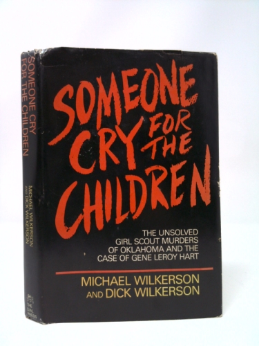 Someone cry for the children: The unsolved Girl Scout murders of Oklahoma and the case of Gene Leroy Hart